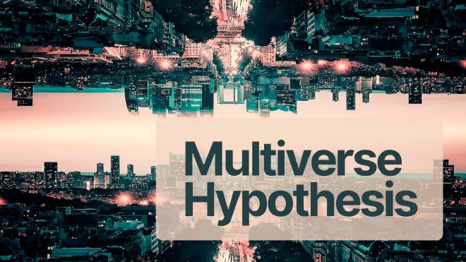 Multiverse Hypothesis